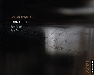 Jonathan Crayford/Ben Street/Dan Weiss: Dark Light (Rattle Jazz)