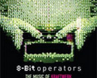 8-Bit Operators: The Music of Kraftwerk (Receptor/EMI)
