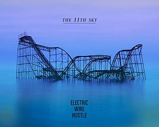 ONE WE MISSED: Electric Wire Hustle; The 11th Sky (Loop)