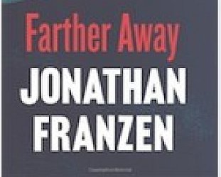 FARTHER AWAY by JONATHAN FRANZEN