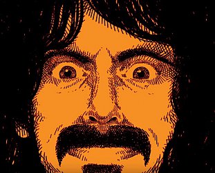 FRANK ZAPPA RESURRECTED (2016): The floorboards creak and out come the freaks
