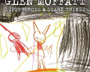 Glen Moffatt: Superheroes and Scary Things (SDL)