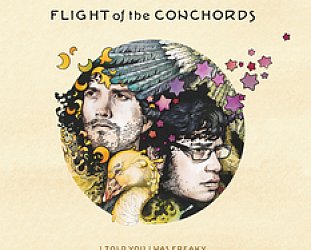 THE BARGAIN BUY: Flight of the Conchords; I Told You I Was Freaky