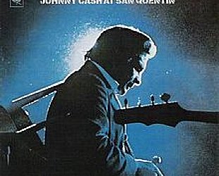 THE BARGAIN BUY: Johnny Cash: Johnny Cash at San Quentin (Sony Legacy)