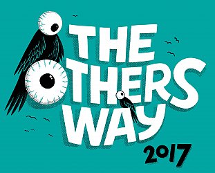 THE OTHERS WAY FESTIVAL (2017) Times and other things