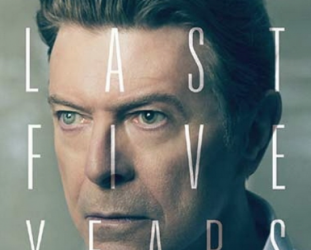DAVID BOWIE: THE LAST FIVE YEARS, a doco on Prime Rocks by FRANCIS WHATELY