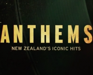 ANTHEMS, NEW ZEALAND'S ICON HITS a doco series by JULIA PARNELL and MARCUS PALMER
