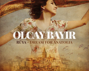 Olcay Bayir: Ruya; Dream for Anatolia (ARC Music)