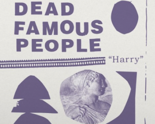 Dead Famous People: “Harry” (Fire Records/Southbound/digital outlets)