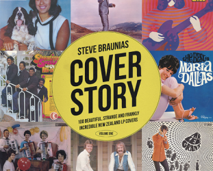 COVER STORY: 100 BEAUTIFUL, STRANGE AND FRANKLY INCREDIBLE NEW ZEALAND LP COVERS. VOL. ONE by STEVE BRAUNIAS