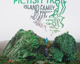 Pictish Trail: Island Family (Fire/Southbound/digital outlets)