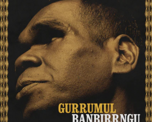 Gurrumul: Banbirrngu – The Orchestral Sessions (digital outlets)