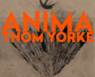 Thom Yorke: Anima (XL/Rhythmethod)