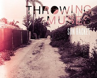 Throwing Muses: Sun Racket (Fire/digital outlets)
