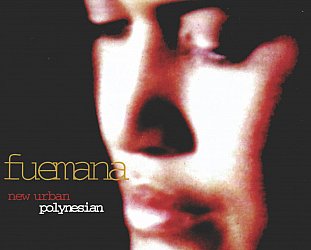 RECOMMENDED RECORD: Fuemana: New Urban Polynesian (Urban Pacifica/digital outlets)