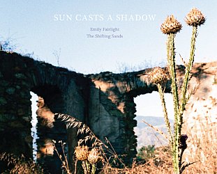 Emily Fairlight and The Shifting Sands: Sun Casts A Shadow (Fishrider/digital outlets)
