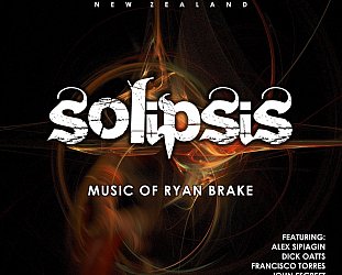 Endeavour Jazz Orchestra New Zealand: Solipsis, The Music of Ryan Brake (bandcamp)