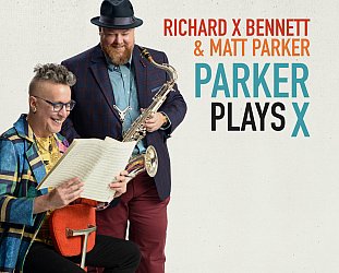 Richard X Bennett, Matt Parker: Parker Plays X (BYNK/digital outlets)
