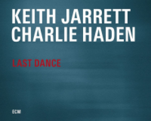Keith Jarrett and Charlie Haden: Last Dance (ECM/Ode)
