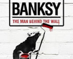 BANKSY; THE MAN BEHIND THE WALL by WILL ELSWORTH-JONES