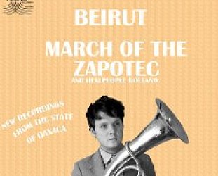 Beirut: March of the Zapotec/Realpeople Holland (Rhythmethod)