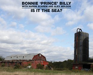 Bonnie Prince Billy: Is it the Sea? (BBC)