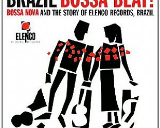 Various Artists; Bossa Nova and the Story of Elenco Records, Brazil (Soul Jazz/Southbound)