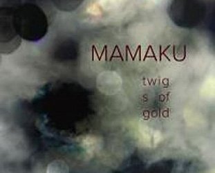 Mamaku: Twigs of Gold (mamakuproject.com)