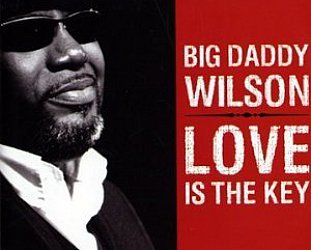 Big Daddy Wilson: Love is the Key (Ruf/Yellow Eye)