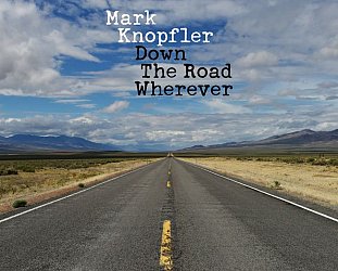 Mark Knopfler: Down the Road Wherever (Universal)