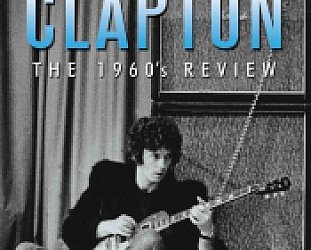 ERIC CLAPTON; THE 1960s REVIEW (Chrome Dreams/Triton DVD)