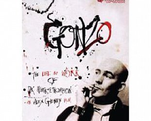 GONZO; THE LIFE AND WORK OF DR HUNTER S THOMPSON a doco by ALEX GIBNEY (Madman DVD, 2009)