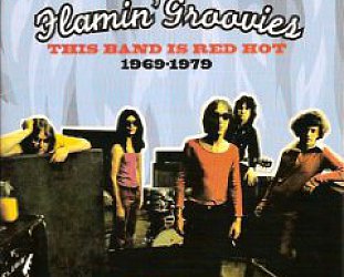 The Flamin' Groovies: This Band is Red Hot 1969-79 (Raven)
