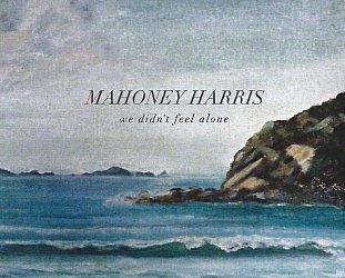Mahoney Harris: We Didn't Feel Alone (mahoneyharris)