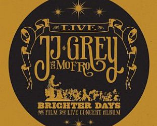 JJ Grey and Mofro: Brighter Days; Live (Alligator/Southbound)