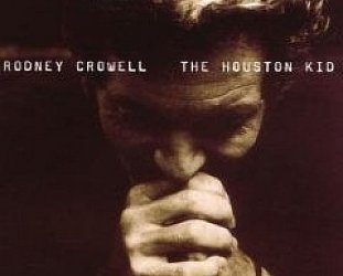 Rodney Crowell: The Houston Kid (Sugar Hill)