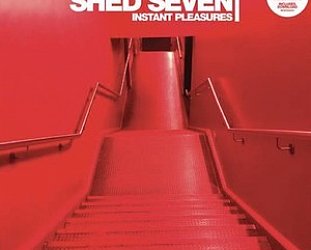 Shed Seven: Instant Pleasures (Universal)