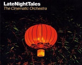 Various Artists: Late Night Tales, The Cinematic Orchestra (latenighttales/Southbound)