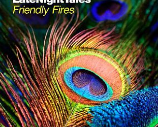 Various Artists: Late Night Tales; Friendly Fires (Universal)