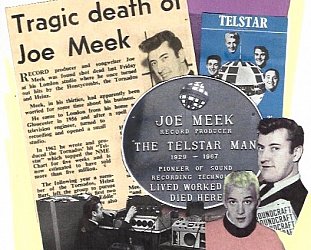 WE NEED TO TALK ABOUT . . . JOE MEEK'S I HEAR A NEW WORLD: Checked out in a moonage daydream
