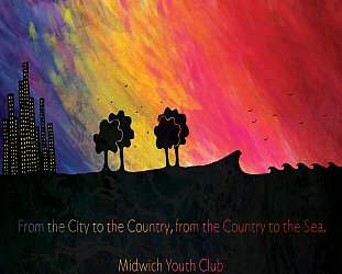 Midwich Youth Club: From the City to the Country, From the Country to the Sea (bandcamp)