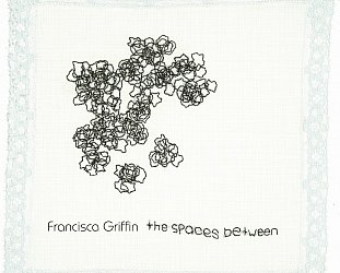 Francisca Griffin: The Spaces Between (Coco Muse/digital outlets)