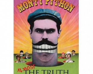 MONTY PYTHON: ALMOST THE TRUTH, THE LAWYER'S CUT (Eagle Rock DVD): This is all getting far too silly