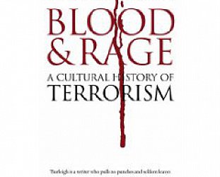 BLOOD & RAGE: A CULTURAL HISTORY OF TERRORISM by MICHAEL BURLEIGH: We who are about to die . . .