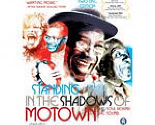 STANDING IN THE SHADOWS OF MOTOWN DVD REVIEWED (2003)
