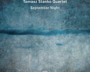 Tomasz Stańko Quartet: September Night (ECM/digital outlets)