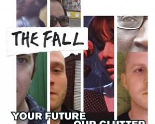 The Fall: Your Future Our Clutter (Domino)