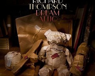 BEST OF ELSEWHERE 2010 Richard Thompson: Dream Attic (Proper)