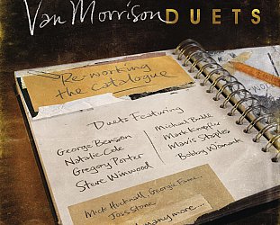 Van Morrison: Duets; Re-working the Catalogue (Universal)