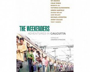 THE WEEKENDERS: ADVENTURES IN CALCUTTA edited by ANDREW O'HAGAN